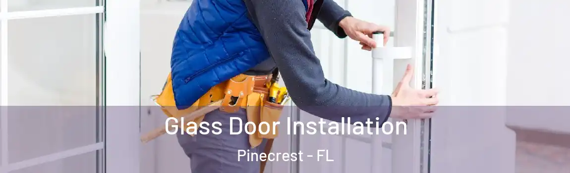Glass Door Installation Pinecrest - FL
