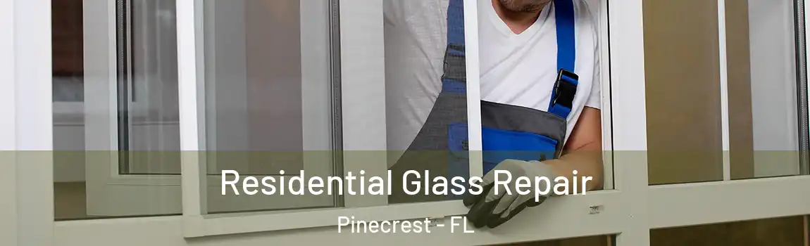 Residential Glass Repair Pinecrest - FL